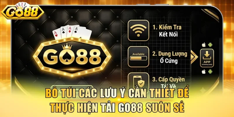 Bỏ túi các lưu ý cần thiết để thực hiện tải Go88 suôn sẻ