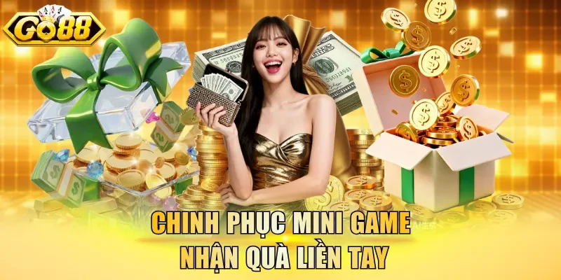 Chinh phục mini game nhận quà liền tay