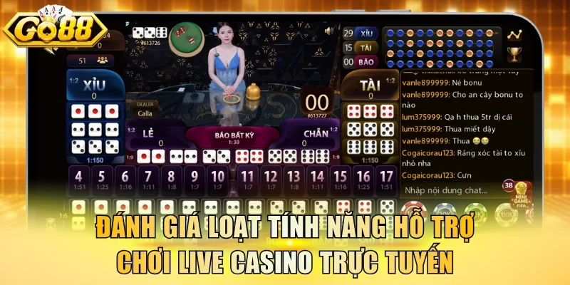 Đánh giá loạt tính năng hỗ trợ chơi live casino trực tuyến