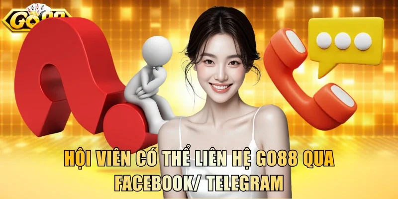 Hội viên có thể liên hệ Go88 qua Facebook/ Telegram