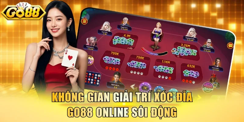 Không gian giải trí Xóc đĩa Go88 online sôi động