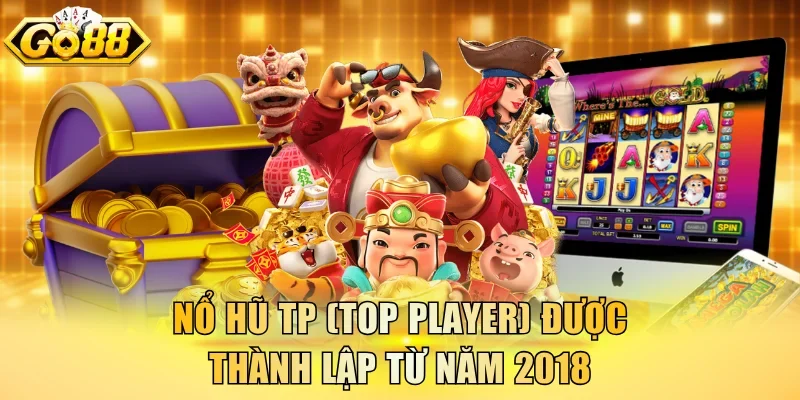 Nổ hũ TP (Top Player) được thành lập từ năm 2018