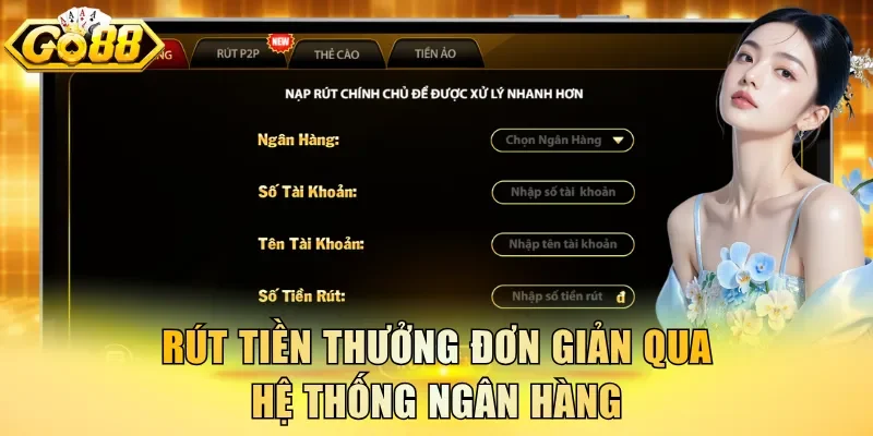Rút tiền thưởng đơn giản qua hệ thống ngân hàng