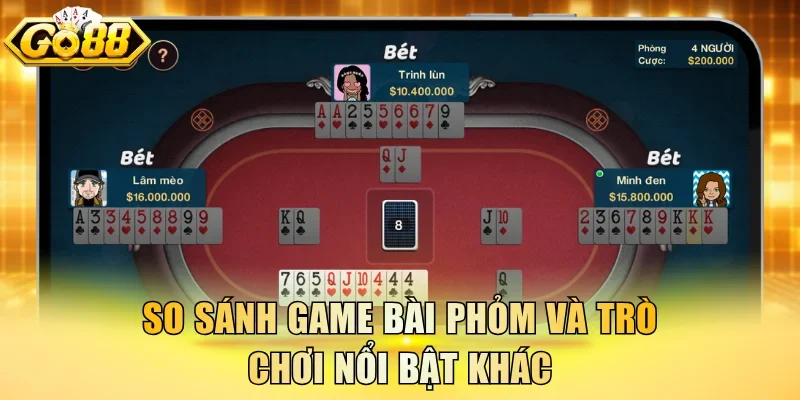 So sánh game bài Phỏm và trò chơi nổi bật khác