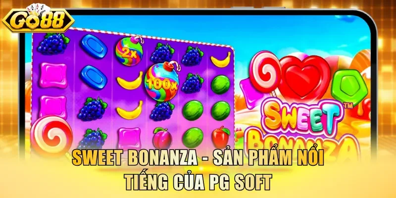 Sweet Bonanza - Sản phẩm nổi tiếng của PG Soft